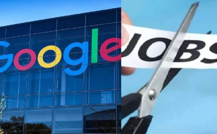 गूगल करने जा रही है 30 हजार कर्मचारियों की छंटनी,पहले ही 12 हजार लोगों को दिखा चुकी है बाहर का रास्ता
